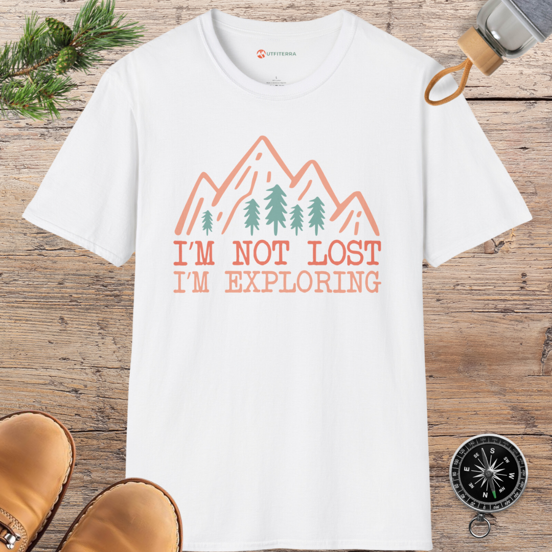 Not Lost, Just Exploring T-shirt